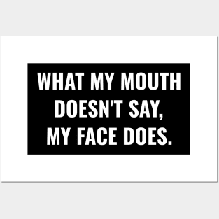 What My Mouth Doesn't Say My Face Does Funny Smart Comments Posters and Art